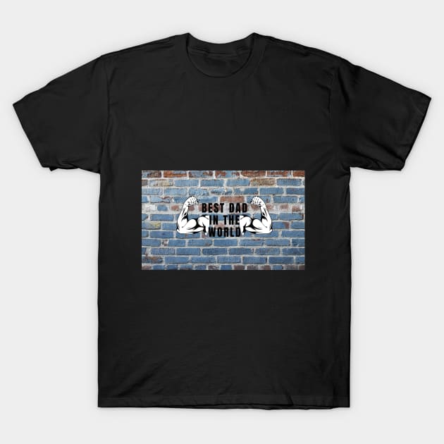 Best Dad in the World T-Shirt by Koder's